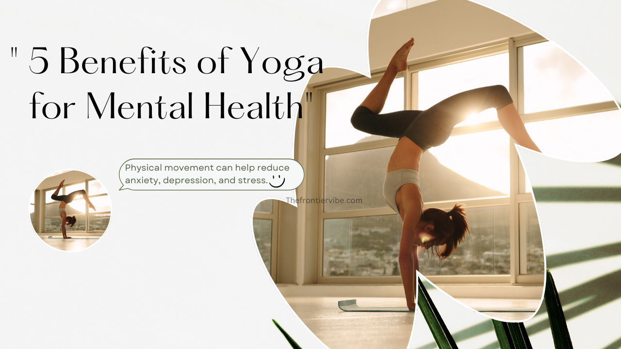 "Top 5 Benefits of Yoga for Mental Health"