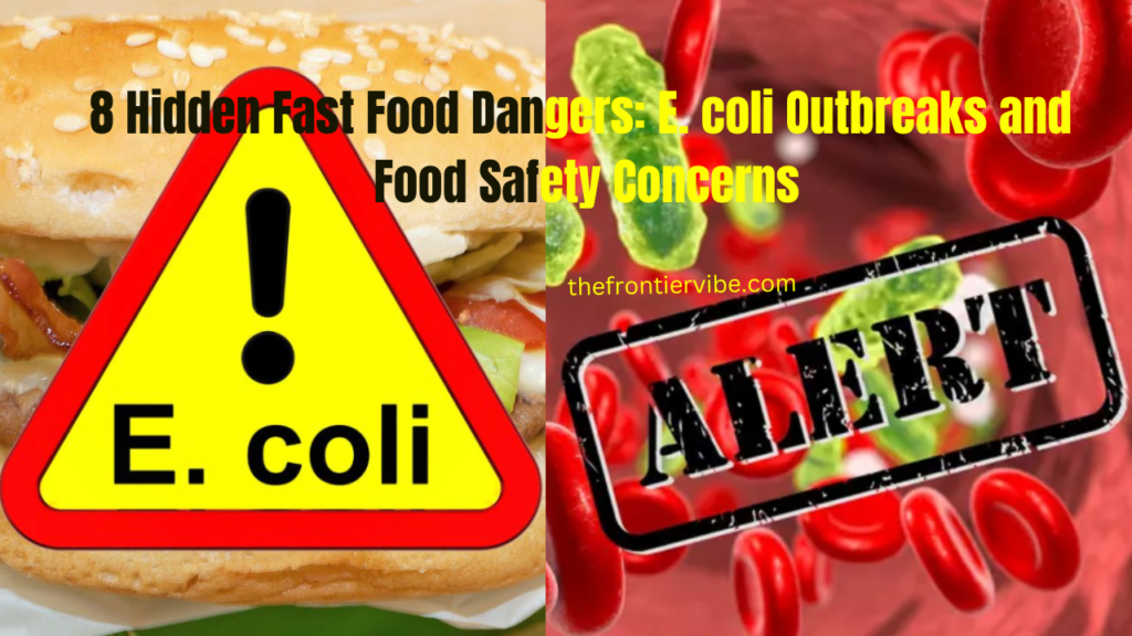 8 Hidden Fast Food Dangers: E. coli Outbreaks and Food Safety Concerns